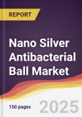 Nano Silver Antibacterial Ball Market Report: Trends, Forecast and Competitive Analysis to 2031- Product Image