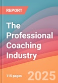 The Professional Coaching Industry: Life Coaches, Health Coaches, Executive Coaches- Product Image