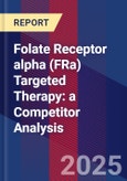 Folate Receptor alpha (FRa) Targeted Therapy: a Competitor Analysis- Product Image