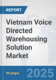 Vietnam Voice Directed Warehousing Solution Market: Prospects, Trends Analysis, Market Size and Forecasts up to 2032- Product Image
