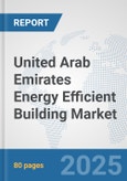United Arab Emirates Energy Efficient Building Market: Prospects, Trends Analysis, Market Size and Forecasts up to 2032- Product Image