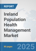 Ireland Population Health Management Market: Prospects, Trends Analysis, Market Size and Forecasts up to 2032- Product Image