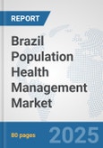 Brazil Population Health Management Market: Prospects, Trends Analysis, Market Size and Forecasts up to 2032- Product Image