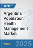 Argentina Population Health Management Market: Prospects, Trends Analysis, Market Size and Forecasts up to 2032- Product Image