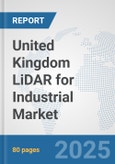 United Kingdom LiDAR for Industrial Market: Prospects, Trends Analysis, Market Size and Forecasts up to 2032- Product Image