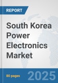 South Korea Power Electronics Market: Prospects, Trends Analysis, Market Size and Forecasts up to 2032- Product Image