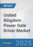 United Kingdom Power Gate Driver Market: Prospects, Trends Analysis, Market Size and Forecasts up to 2032- Product Image
