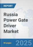 Russia Power Gate Driver Market: Prospects, Trends Analysis, Market Size and Forecasts up to 2032- Product Image