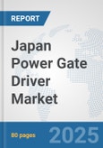 Japan Power Gate Driver Market: Prospects, Trends Analysis, Market Size and Forecasts up to 2032- Product Image
