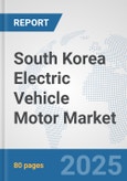 South Korea Electric Vehicle Motor Market: Prospects, Trends Analysis, Market Size and Forecasts up to 2032- Product Image