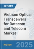 Vietnam Optical Transceivers for Datacom and Telecom Market: Prospects, Trends Analysis, Market Size and Forecasts up to 2032- Product Image