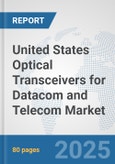 United States Optical Transceivers for Datacom and Telecom Market: Prospects, Trends Analysis, Market Size and Forecasts up to 2032- Product Image
