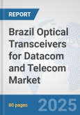Brazil Optical Transceivers for Datacom and Telecom Market: Prospects, Trends Analysis, Market Size and Forecasts up to 2032- Product Image