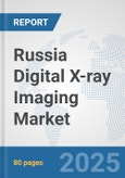 Russia Digital X-ray Imaging Market: Prospects, Trends Analysis, Market Size and Forecasts up to 2032- Product Image
