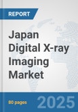 Japan Digital X-ray Imaging Market: Prospects, Trends Analysis, Market Size and Forecasts up to 2032- Product Image