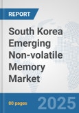 South Korea Emerging Non-volatile Memory Market: Prospects, Trends Analysis, Market Size and Forecasts up to 2032- Product Image