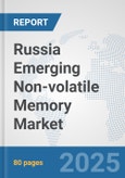 Russia Emerging Non-volatile Memory Market: Prospects, Trends Analysis, Market Size and Forecasts up to 2032- Product Image