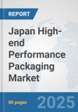 Japan High-end Performance Packaging Market: Prospects, Trends Analysis, Market Size and Forecasts up to 2032- Product Image