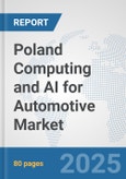 Poland Computing and AI for Automotive Market: Prospects, Trends Analysis, Market Size and Forecasts up to 2032- Product Image