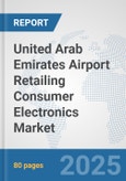 United Arab Emirates Airport Retailing Consumer Electronics Market: Prospects, Trends Analysis, Market Size and Forecasts up to 2032- Product Image