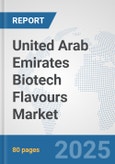 United Arab Emirates Biotech Flavours Market: Prospects, Trends Analysis, Market Size and Forecasts up to 2032- Product Image