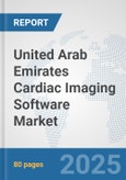 United Arab Emirates Cardiac Imaging Software Market: Prospects, Trends Analysis, Market Size and Forecasts up to 2032- Product Image