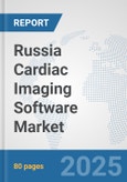 Russia Cardiac Imaging Software Market: Prospects, Trends Analysis, Market Size and Forecasts up to 2032- Product Image