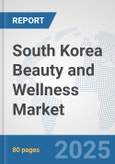 South Korea Beauty and Wellness Market: Prospects, Trends Analysis, Market Size and Forecasts up to 2032- Product Image