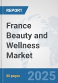 France Beauty and Wellness Market: Prospects, Trends Analysis, Market Size and Forecasts up to 2032- Product Image