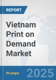Vietnam Print on Demand Market: Prospects, Trends Analysis, Market Size and Forecasts up to 2032- Product Image