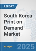 South Korea Print on Demand Market: Prospects, Trends Analysis, Market Size and Forecasts up to 2032- Product Image