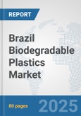 Brazil Biodegradable Plastics Market: Prospects, Trends Analysis, Market Size and Forecasts up to 2032- Product Image