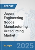 Japan Engineering Goods Manufacturing Outsourcing Market: Prospects, Trends Analysis, Market Size and Forecasts up to 2032- Product Image