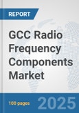 GCC Radio Frequency Components Market: Prospects, Trends Analysis, Market Size and Forecasts up to 2032- Product Image