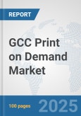 GCC Print on Demand Market: Prospects, Trends Analysis, Market Size and Forecasts up to 2032- Product Image