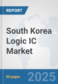 South Korea Logic IC Market: Prospects, Trends Analysis, Market Size and Forecasts up to 2032- Product Image