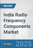 India Radio Frequency Components Market: Prospects, Trends Analysis, Market Size and Forecasts up to 2032- Product Image