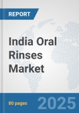 India Oral Rinses Market: Prospects, Trends Analysis, Market Size and Forecasts up to 2032- Product Image