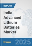 India Advanced Lithium Batteries Market: Prospects, Trends Analysis, Market Size and Forecasts up to 2032- Product Image