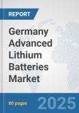 Germany Advanced Lithium Batteries Market: Prospects, Trends Analysis, Market Size and Forecasts up to 2032- Product Image