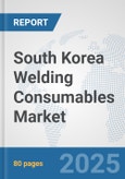 South Korea Welding Consumables Market: Prospects, Trends Analysis, Market Size and Forecasts up to 2032- Product Image