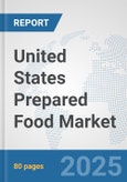 United States Prepared Food Market: Prospects, Trends Analysis, Market Size and Forecasts up to 2032- Product Image