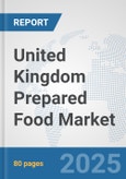 United Kingdom Prepared Food Market: Prospects, Trends Analysis, Market Size and Forecasts up to 2032- Product Image