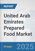 United Arab Emirates Prepared Food Market: Prospects, Trends Analysis, Market Size and Forecasts up to 2032- Product Image