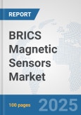 BRICS Magnetic Sensors Market: Prospects, Trends Analysis, Market Size and Forecasts up to 2032- Product Image
