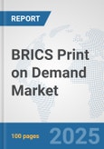 BRICS Print on Demand Market: Prospects, Trends Analysis, Market Size and Forecasts up to 2032- Product Image