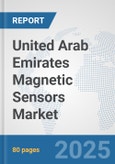 United Arab Emirates Magnetic Sensors Market: Prospects, Trends Analysis, Market Size and Forecasts up to 2032- Product Image