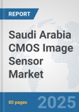 Saudi Arabia CMOS Image Sensor Market: Prospects, Trends Analysis, Market Size and Forecasts up to 2032- Product Image