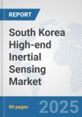 South Korea High-end Inertial Sensing Market: Prospects, Trends Analysis, Market Size and Forecasts up to 2032- Product Image