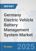 Germany Electric Vehicle Battery Management System Market: Prospects, Trends Analysis, Market Size and Forecasts up to 2032- Product Image